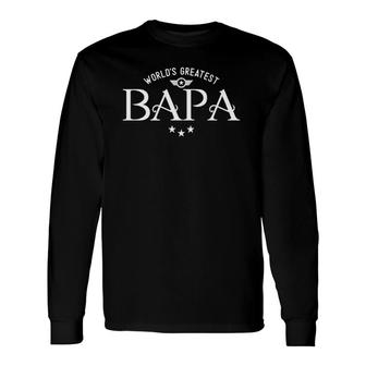 Worlds Greatest Bapa Fathers Day Long Sleeve T-Shirt T-Shirt | Mazezy