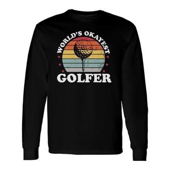 Worlds Okayest Golfer Golf Player Golfing Dad Men Long Sleeve T-Shirt - Seseable