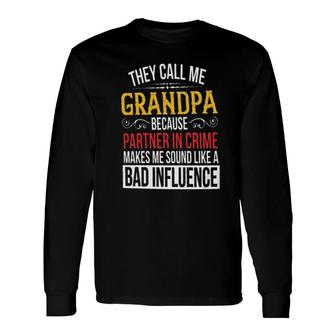 They Call Me Grandpa Because Partner In Crime New Letters Long Sleeve T-Shirt - Seseable