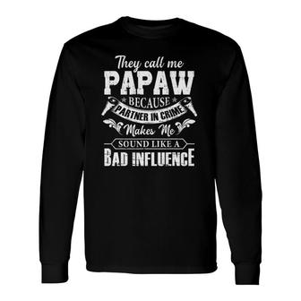 They Call Me Papaw Because Partner In Crime Fathers Day Long Sleeve T-Shirt - Seseable