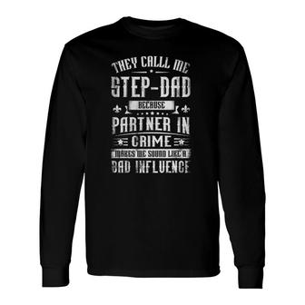 They Call Me Step-Dad Because Partner In Crime Fathers Day Long Sleeve T-Shirt - Seseable