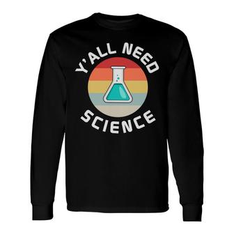 Yall Need Science Teacher Vintage Style Great Long Sleeve T-Shirt - Seseable
