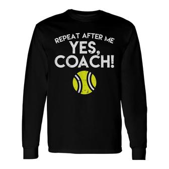 Yes Coach Tennis Sports Player Long Sleeve T-Shirt | Seseable CA