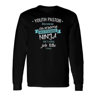 Youth Pastor Multitasking Ninja Job Long Sleeve T-Shirt | Mazezy