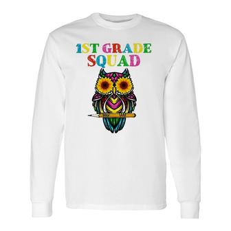 1St Grade Squad Sunflower Owl 1St Grade Teacher Long Sleeve T-Shirt - Seseable
