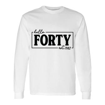 40 Happy Birthday 40Th Black Forty Special Est 1982 Long Sleeve T-Shirt - Seseable