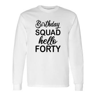 40Th Birthday 1982 Birthday Squad Hello Forty Long Sleeve T-Shirt - Seseable