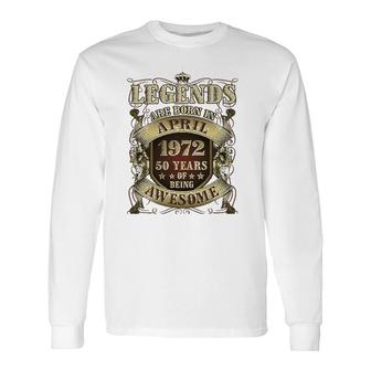 50Th Birthday Tee Awesome Legends Born April 1972 50 Years Long Sleeve T-Shirt T-Shirt | Mazezy