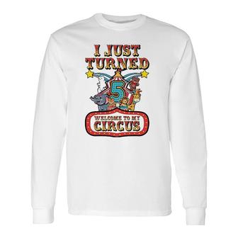 5Th Birthday Carnival Theme Welcome To My Circus Birthday Long Sleeve T-Shirt T-Shirt | Mazezy