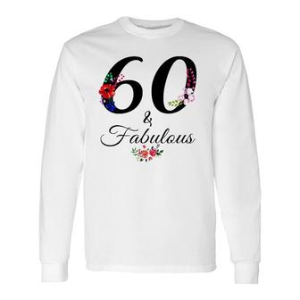 60 & Fabulous 60 Years Old Vintage Floral 1962 60Th Birthday Long Sleeve T-Shirt - Seseable