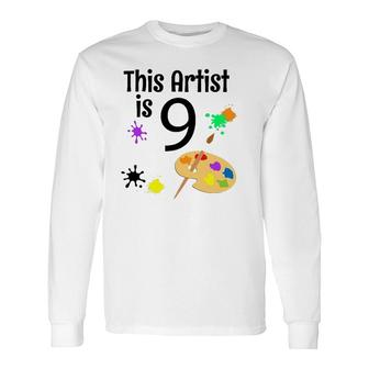 9 Years Old Art Painting Birthday Party 9Th Birthday Long Sleeve T-Shirt | Mazezy