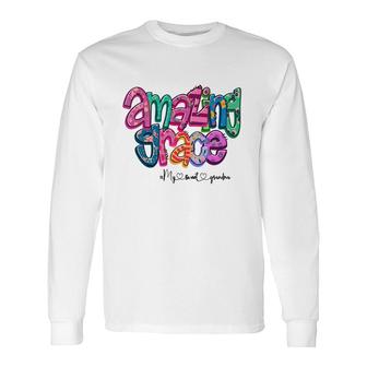 Amazing Grace My Sweet Grandma From Daughter With Love New Long Sleeve T-Shirt - Seseable