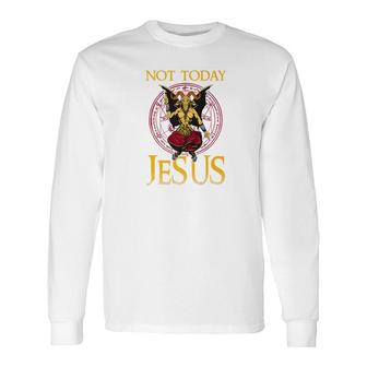 Baphomet Sigil Not Today Jesus Satanic Long Sleeve T-Shirt - Monsterry AU
