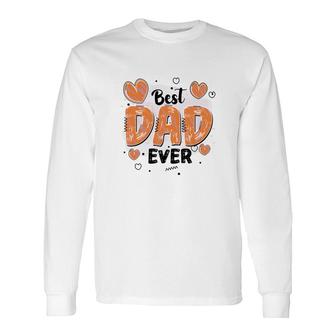 Best Dad Ever Father Day Best For Father Fathers Day Long Sleeve T-Shirt - Seseable