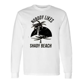 Best Nobody Likes A Shady Beach Natural Long Sleeve T-Shirt - Seseable