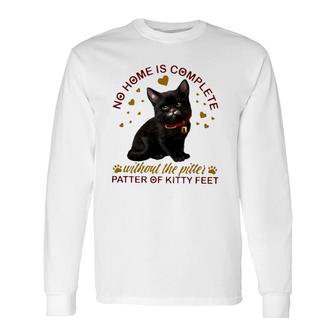Black Cat No Home Is Complete Without The Pitter Patter Of Kitty Feet Long Sleeve T-Shirt T-Shirt | Mazezy