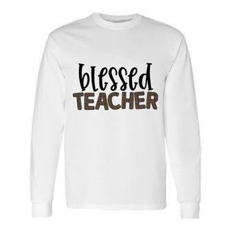 Blessed Teacher And The Students Love The Teacher Very Much Long Sleeve T-Shirt - Seseable