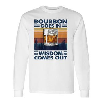 Bourbon Goes In Wisdom Comes Out Bourbon Drinking Lover Raglan Baseball Tee Long Sleeve T-Shirt T-Shirt | Mazezy