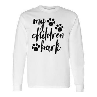 My Children Bark Brush Script Paw Prints Long Sleeve T-Shirt | Mazezy