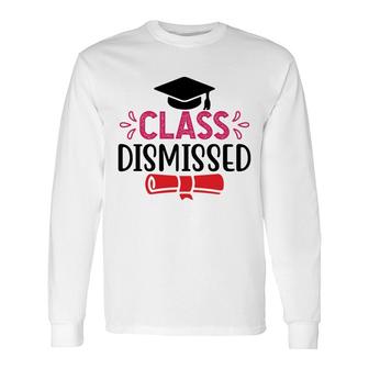Class Dismissed Last Day Of School Great Long Sleeve T-Shirt - Seseable