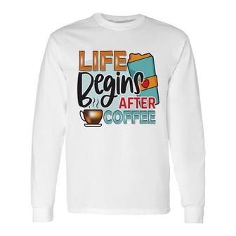 Colorful Life Begins After Drink Coffee New Long Sleeve T-Shirt - Seseable