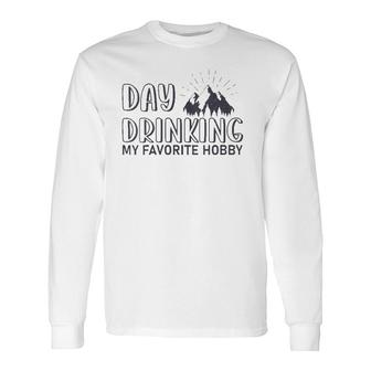 Day Drinking My Favorite Hobby Apparel For Life V-Neck Long Sleeve T-Shirt | Mazezy