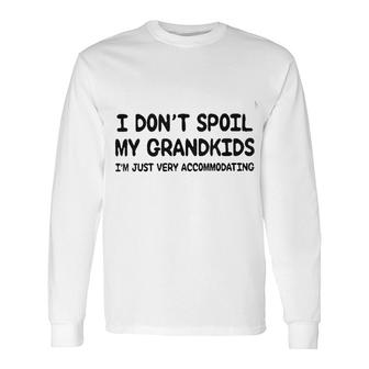 I Dont Spoil My Grandkids Special 2022 Long Sleeve T-Shirt - Seseable