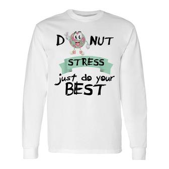 Donut Stress Just Do Your Best Teacher Test Day Long Sleeve T-Shirt - Seseable