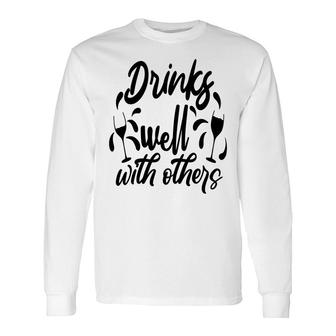 Drinks Well With Others Sarcastic Quote Long Sleeve T-Shirt - Seseable