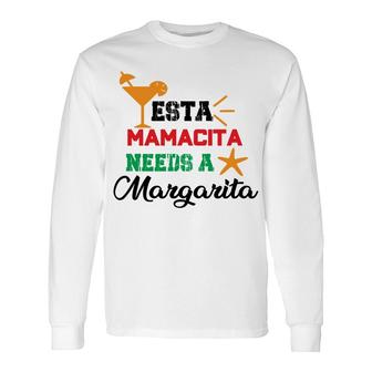 Esta Mama Cita Needs A Margarita Cocktail Long Sleeve T-Shirt - Seseable