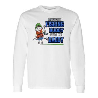 My Favorite Fishing Buddy Calls Me Daddy Father Son Angler Long Sleeve T-Shirt - Seseable