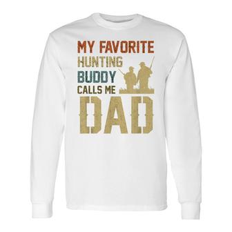 My Favorite Hunting Buddy Calls Me Dad Cool Hunters Outfits Long Sleeve T-Shirt - Thegiftio