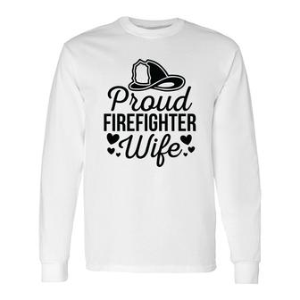 Firefighter Proud Wife Heart Black Graphic Meaningful Long Sleeve T-Shirt - Seseable