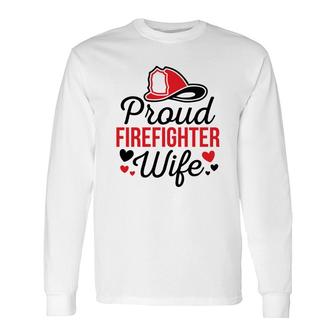 Firefighter Proud Wife Red Heart Black Graphic Meaningful Long Sleeve T-Shirt - Seseable