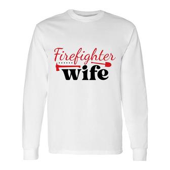 Firefighter Wife Red Firefighter Graphic Meaningful Long Sleeve T-Shirt - Seseable