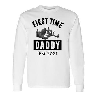 First Time Daddy Est 2021 New Dad On Fathers Day Long Sleeve T-Shirt - Seseable