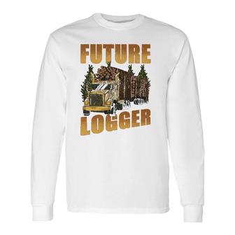 Future Logger Lumberjack Wood Cutter Logging Sawmill Long Sleeve T-Shirt - Thegiftio UK