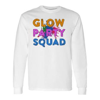 Glow Party Squad Glow Party Glow Squad Long Sleeve T-Shirt | Mazezy