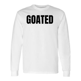 Goated Video Game Player Saying Quote Phrase Graphic Long Sleeve T-Shirt - Seseable