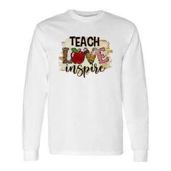 A Good Teacher Is Someone Who Not Only Teaches But Also Has Love And Inspiration Long Sleeve T-Shirt - Seseable