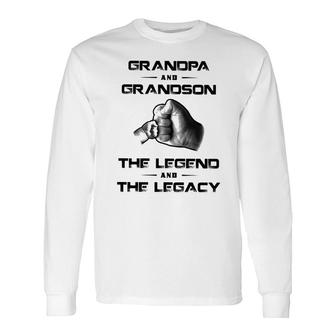 Grandpa And Grandson The Legend And The Legacy Long Sleeve T-Shirt - Seseable