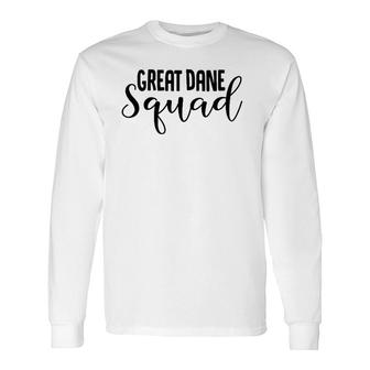 Great Dane Squad Great Dane Lover Long Sleeve T-Shirt T-Shirt | Mazezy