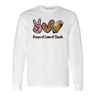 Great Teachers When There Is Peace Love And Teaching In Their Hearts Long Sleeve T-Shirt - Seseable
