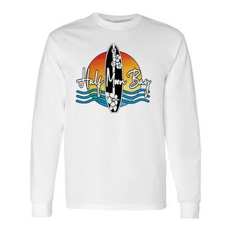 Half Moon Bay Coastal California Famous Surfer Sport Souvenir Long Sleeve T-Shirt T-Shirt | Mazezy