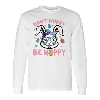 Happy Easter Day Dont Worry Be Hoppy Easter Bunny Long Sleeve T-Shirt | Mazezy