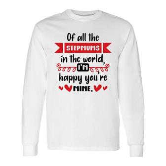 Happy Of All The Stepmums In The World I Am Happy Stepmom Long Sleeve T-Shirt - Seseable