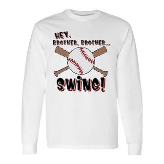 Hey Brother Swing Baseball Sport Lovers Long Sleeve T-Shirt - Seseable