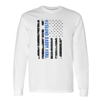 Husband Daddy Hero Police Officer Sheriff Deputy Fathers Day Long Sleeve T-Shirt - Seseable