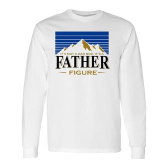 Its Not A Dad Bod Its A Father Figure Mountain Vintage Long Sleeve T-Shirt - Seseable