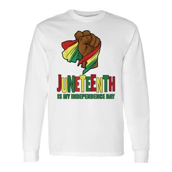Juneteenth Is My Independence Day 19Th June 1865 Black Month Long Sleeve T-Shirt - Thegiftio UK